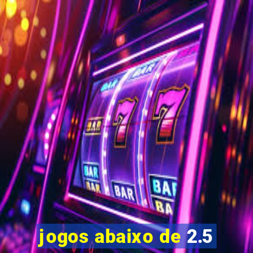 jogos abaixo de 2.5